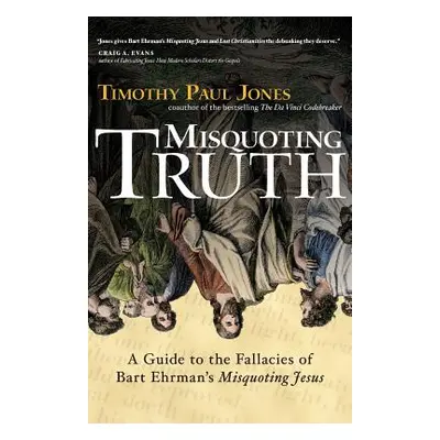 "Misquoting Truth" - "" ("Jones Timothy Paul")