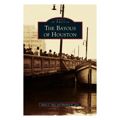 "Bayous of Houston" - "" ("Sipes James L.")