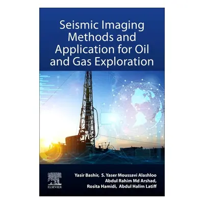 "Seismic Imaging Methods and Applications for Oil and Gas Exploration" - "" ("Bashir Yasir")