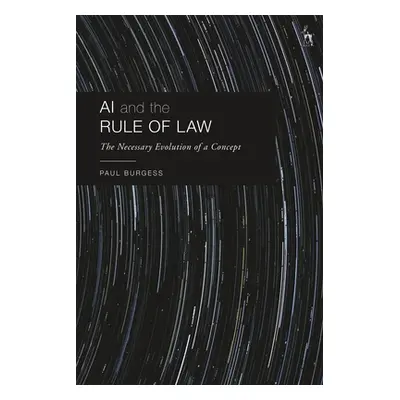 "AI and the Rule of Law: The Necessary Evolution of a Concept" - "" ("Burgess Paul")