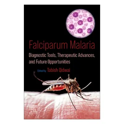 "Falciparum Malaria: Diagnostic Tools, Therapeutic Advances, and Future Opportunities" - "" ("Qi