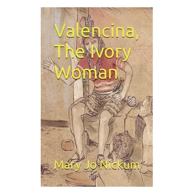 "Valencina, The Ivory Woman" - "" ("Nickum Mary Jo")