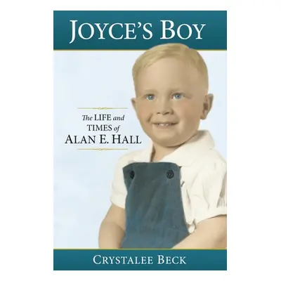 "Joyce's Boy: The Life and Times of Alan E. Hall" - "" ("Harmer Elayne Wells")