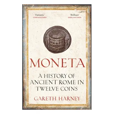 Moneta - A History of Ancient Rome in Twelve Coins (Harney Gareth)