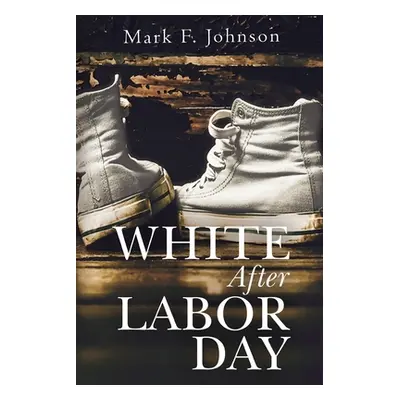 "White After Labor Day" - "" ("F. Johnson Mark")