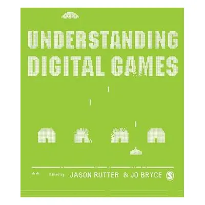 "Understanding Digital Games" - "" ("Rutter Jason")