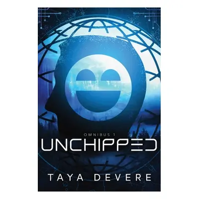 "Unchipped: Omnibus One" - "" ("Devere Taya")