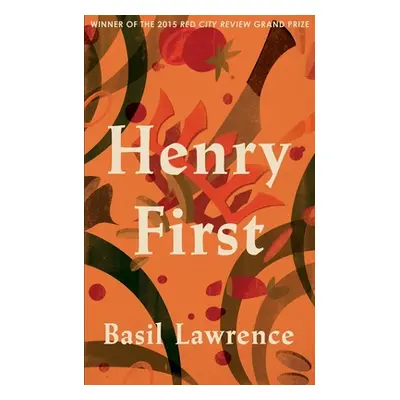 "Henry First: A Story of Excess" - "" ("Lawrence Basil")