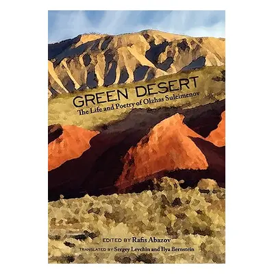 "Green Desert: The Life and Poetry of Olzhas Suleimenov" - "" ("Suleimenov Olzhas")