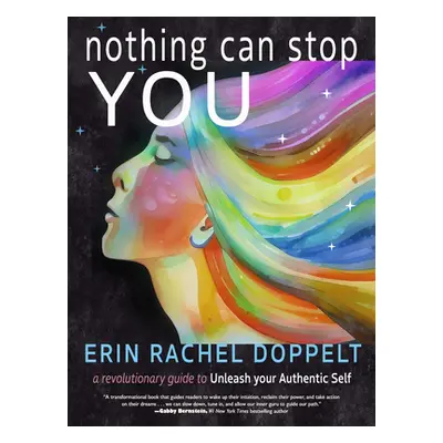 "Nothing Can Stop You: A Revolutionary Guide to Unleash Your Authentic Self" - "" ("Doppelt Erin