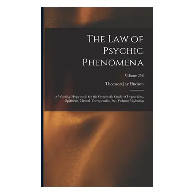 "The Law of Psychic Phenomena: A Working Hypothesis for the Systematic Study of Hypnotism, Spiri