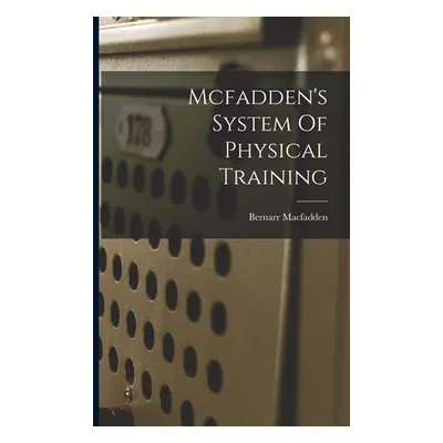 "Mcfadden's System Of Physical Training" - "" ("MacFadden Bernarr")