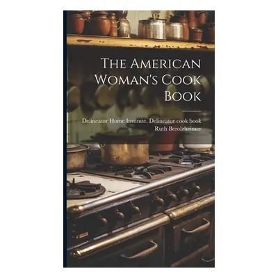 "The American Woman's Cook Book" - "" ("Delineator Home Institute Delineator")