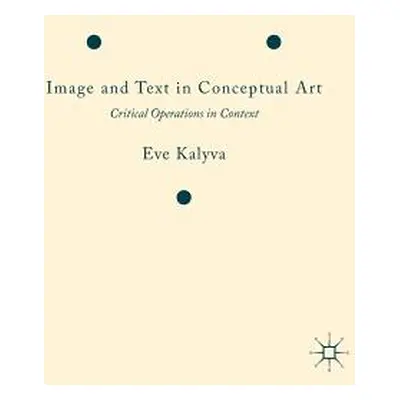 "Image and Text in Conceptual Art: Critical Operations in Context" - "" ("Kalyva Eve")