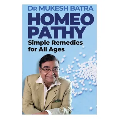 "Homeopathy: Simple Remedies for All Ages" - "" ("Batra Mukesh")