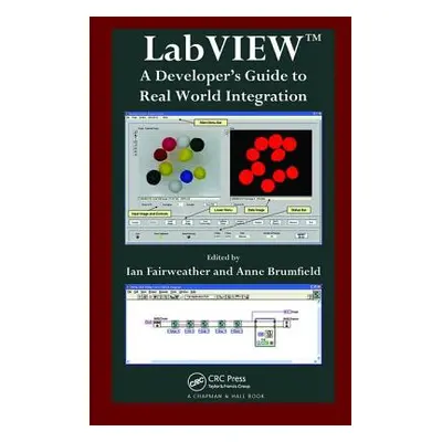 "LabVIEW: A Developer's Guide to Real World Integration" - "" ("Fairweather Ian")