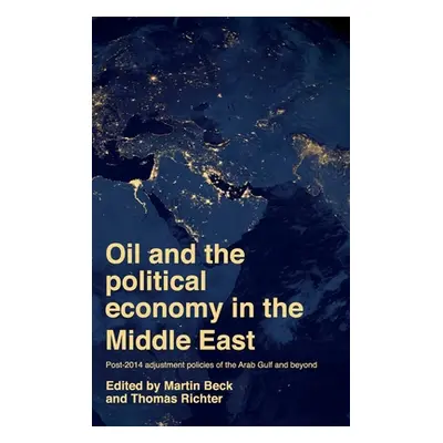 "Oil and the Political Economy in the Middle East: Post-2014 Adjustment Policies of the Arab Gul