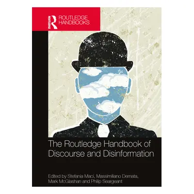 "The Routledge Handbook of Discourse and Disinformation" - "" ("Maci Stefania M.")