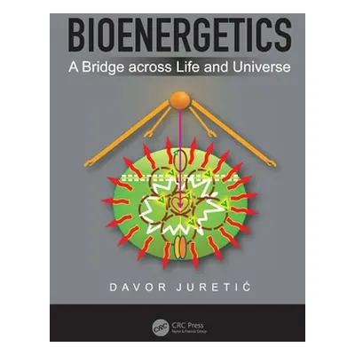 "Bioenergetics: A Bridge across Life and Universe" - "" ("Juretic Davor")