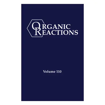 "Organic Reactions, Volume 110" - "" ("Evans P. Andrew")