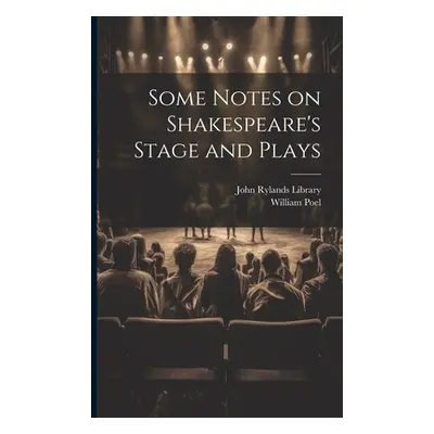 "Some Notes on Shakespeare's Stage and Plays" - "" ("Poel William")