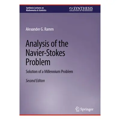 "Analysis of the Navier-Stokes Problem: Solution of a Millennium Problem" - "" ("Ramm Alexander 