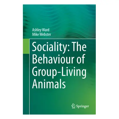 "Sociality: The Behaviour of Group-Living Animals" - "" ("Ward Ashley")