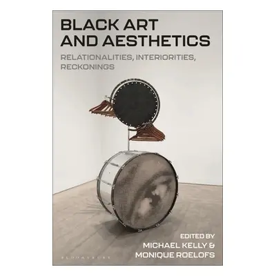 "Black Art and Aesthetics: Relationalities, Interiorities, Reckonings" - "" ("Kelly Michael")