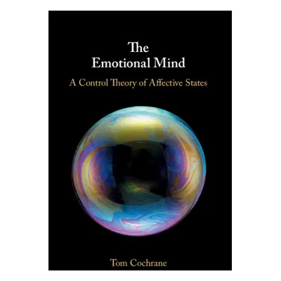 "The Emotional Mind: A Control Theory of Affective States" - "" ("Cochrane Tom")