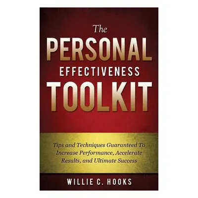 "The Personal Effectiveness Toolkit" - "" ("Hooks Willie C.")