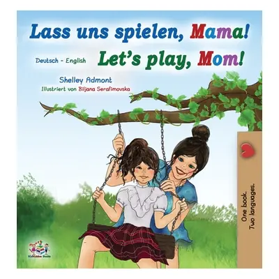 "Let's Play, Mom! (German English Bilingual Book for Kids)" - "" ("Admont Shelley")