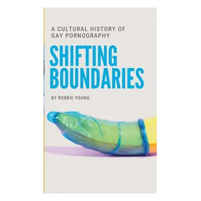 "Shifting Boundaries: A Cultural History of Gay pornography" - "" ("Young Robbie")