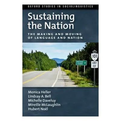 "Sustaining the Nation: The Making and Moving of Language and Nation" - "" ("Heller Monica")