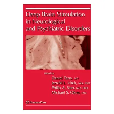 "Deep Brain Stimulation in Neurological and Psychiatric Disorders" - "" ("Tarsy Daniel")