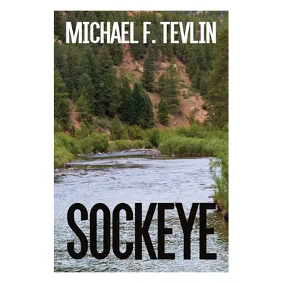 "Sockeye" - "" ("Tevlin Michael F.")