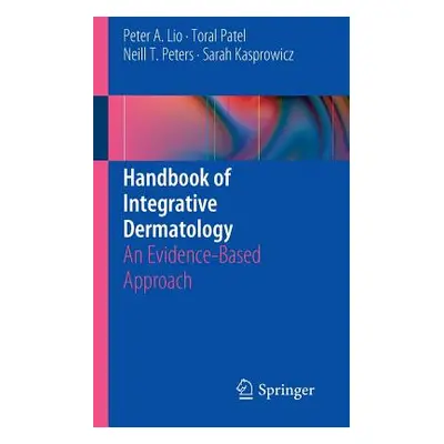 "Handbook of Integrative Dermatology: An Evidence-Based Approach" - "" ("Lio Peter A.")