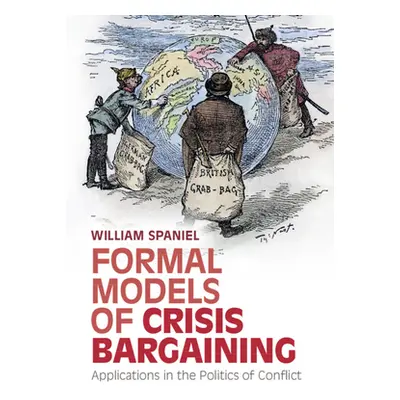 "Formal Models of Crisis Bargaining: Applications in the Politics of Conflict" - "" ("Spaniel Wi