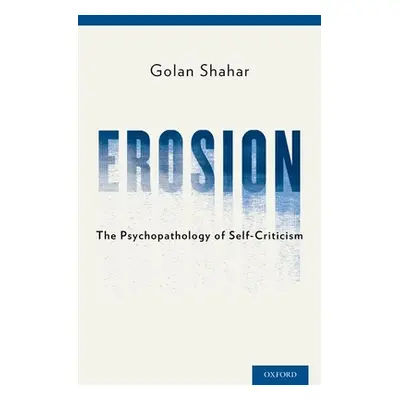 "Erosion: The Psychopathology of Self-Criticism" - "" ("Shahar Golan")