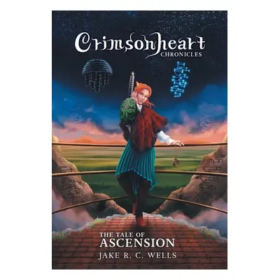 "Crimsonheart Chronicles: The Tale of Ascension" - "" ("Wells Jake R. C.")