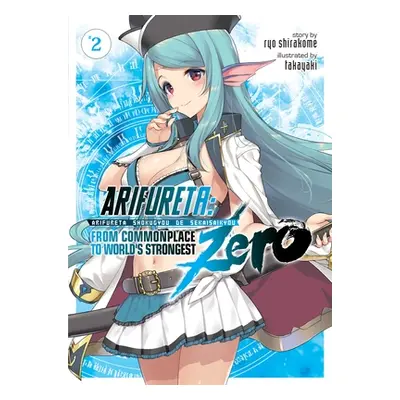 "Arifureta: From Commonplace to World's Strongest Zero (Light Novel) Vol. 2" - "" ("Shirakome Ry