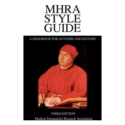 "Mhra Style Guide. a Handbook for Authors and Editors. Third Edition." - "" ("Richardson Brian")