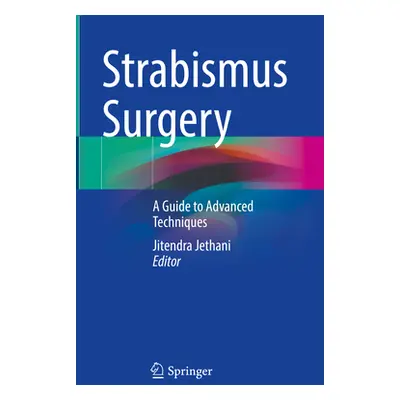 "Strabismus Surgery: A Guide to Advanced Techniques" - "" ("Jethani Jitendra")