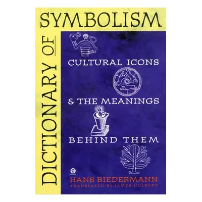 "Dictionary of Symbolism: Cultural Icons and the Meanings Behind Them" - "" ("Biedermann Hans")