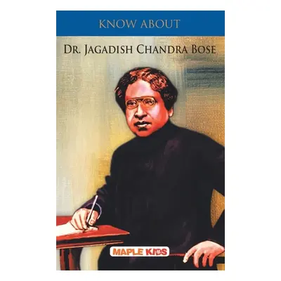 "Know About Dr. Jagdish Chandra Bose" - "" ("Maple Press")