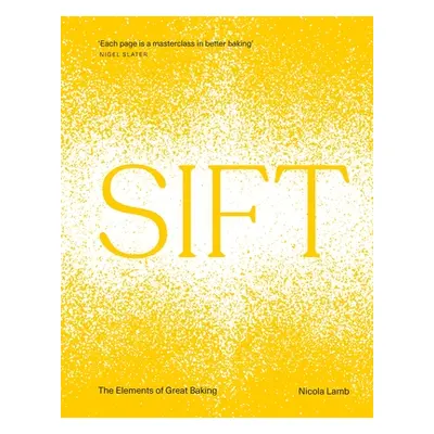 SIFT - The Elements of Great Baking (Lamb Nicola)