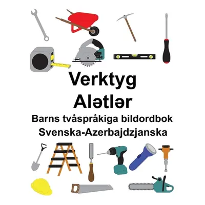 "Svenska-Azerbajdzjanska Verktyg/Alətlər Barns tvsprkiga bildordbok" - "" ("Carlson Suzanne")