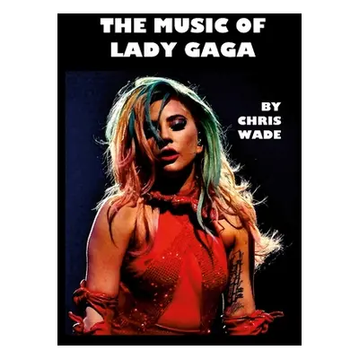 "The Music of Lady Gaga" - "" ("Wade Chris")