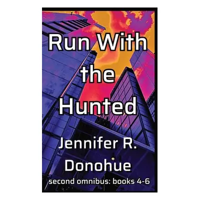 "Run With the Hunted Second Omnibus: books 4-6: Books 4-6" - "" ("Donohue Jennifer R.")