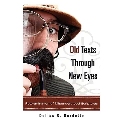 "Old Texts Through New Eyes" - "" ("Burdette Dallas R.")