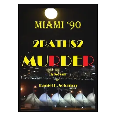 "Miami '90: 2Paths2 Murder: A Novel" - "" ("Solomon Daniel F.")